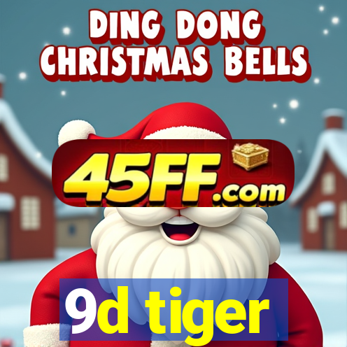 9d tiger